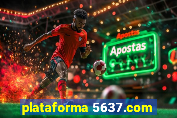 plataforma 5637.com